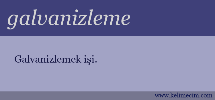 galvanizleme kelimesinin anlamı ne demek?