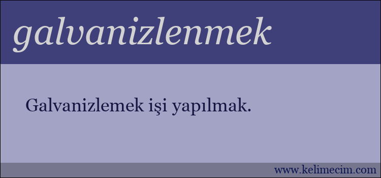 galvanizlenmek kelimesinin anlamı ne demek?