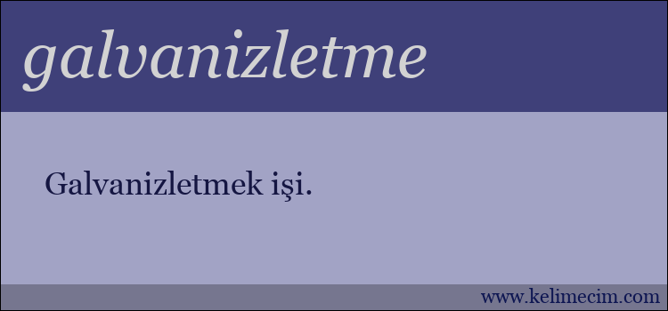 galvanizletme kelimesinin anlamı ne demek?