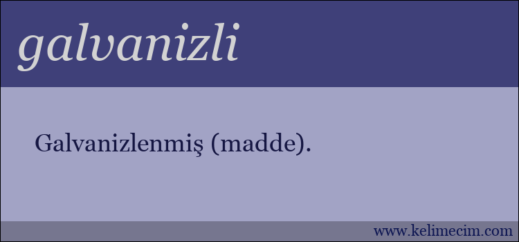 galvanizli kelimesinin anlamı ne demek?