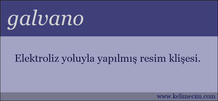 galvano kelimesinin anlamı ne demek?