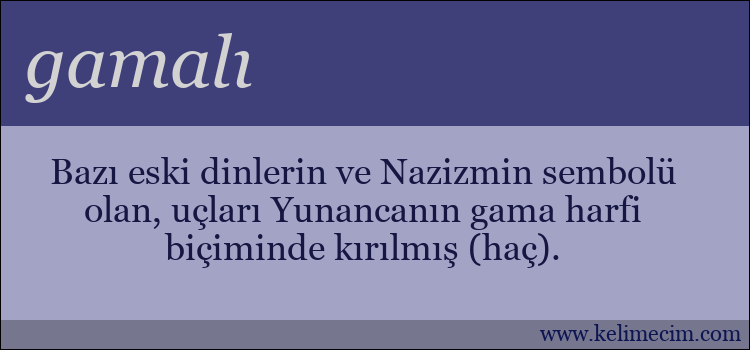 gamalı kelimesinin anlamı ne demek?