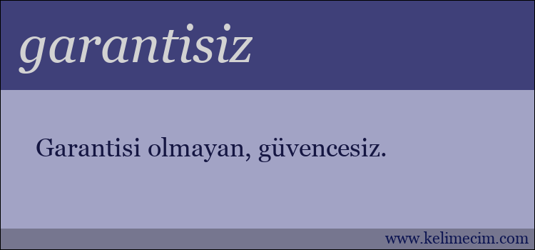 garantisiz kelimesinin anlamı ne demek?