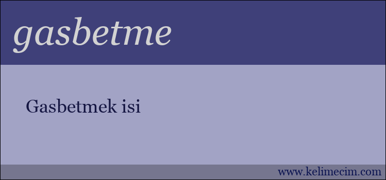 gasbetme kelimesinin anlamı ne demek?