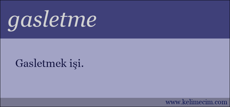 gasletme kelimesinin anlamı ne demek?