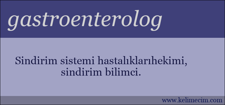 gastroenterolog kelimesinin anlamı ne demek?