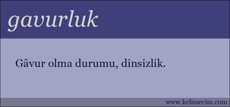 gavurluk kelimesinin anlamı ne demek?