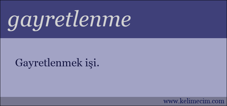 gayretlenme kelimesinin anlamı ne demek?