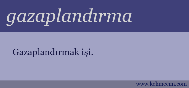 gazaplandırma kelimesinin anlamı ne demek?