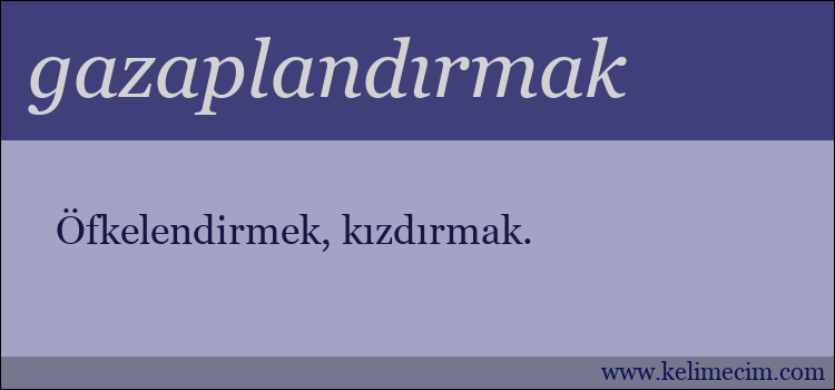 gazaplandırmak kelimesinin anlamı ne demek?