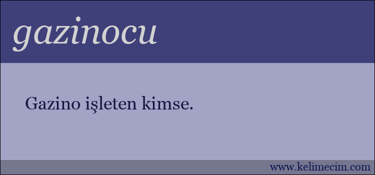 gazinocu kelimesinin anlamı ne demek?