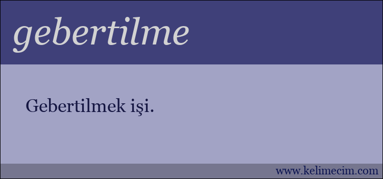 gebertilme kelimesinin anlamı ne demek?