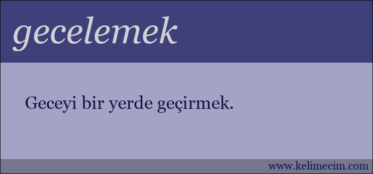 gecelemek kelimesinin anlamı ne demek?