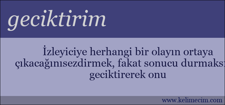 geciktirim kelimesinin anlamı ne demek?