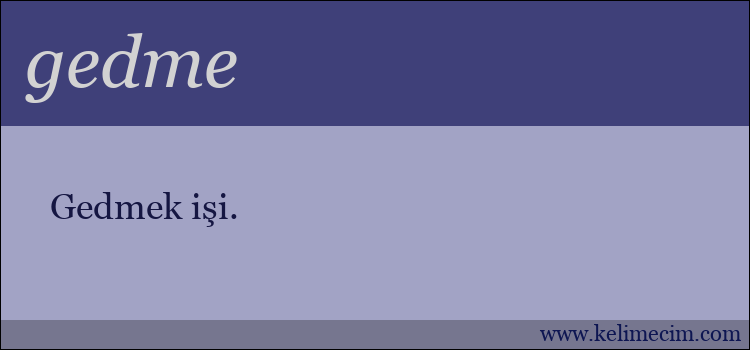 gedme kelimesinin anlamı ne demek?