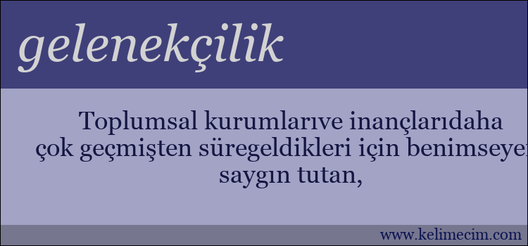 gelenekçilik kelimesinin anlamı ne demek?