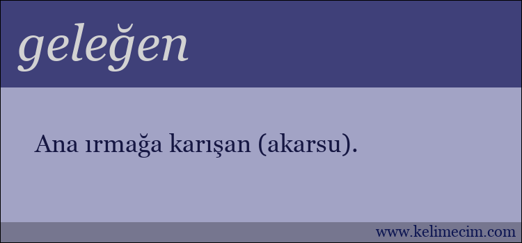 geleğen kelimesinin anlamı ne demek?