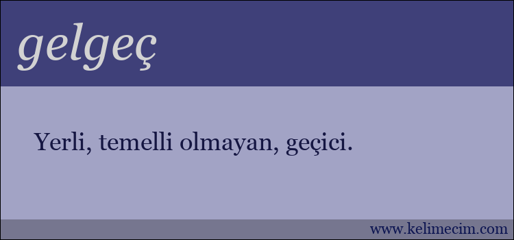 gelgeç kelimesinin anlamı ne demek?