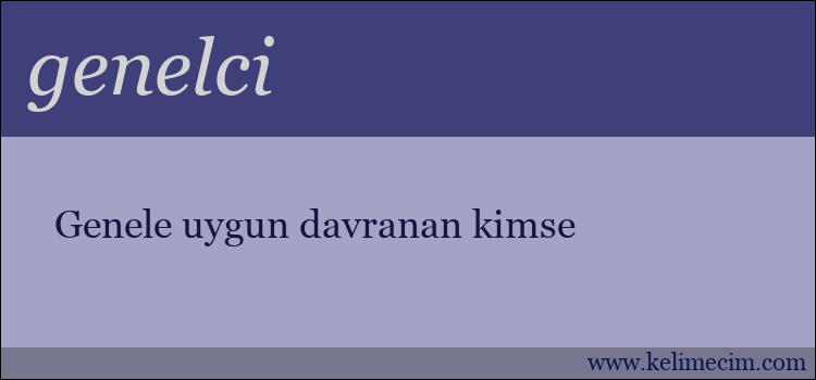 genelci kelimesinin anlamı ne demek?