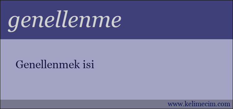 genellenme kelimesinin anlamı ne demek?