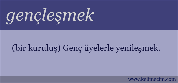 gençleşmek kelimesinin anlamı ne demek?