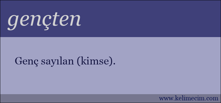 gençten kelimesinin anlamı ne demek?