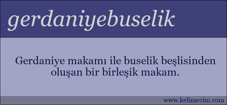 gerdaniyebuselik kelimesinin anlamı ne demek?