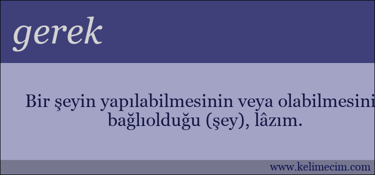 gerek kelimesinin anlamı ne demek?