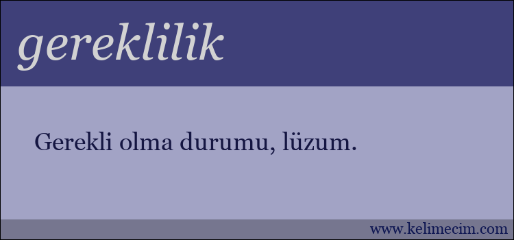 gereklilik kelimesinin anlamı ne demek?