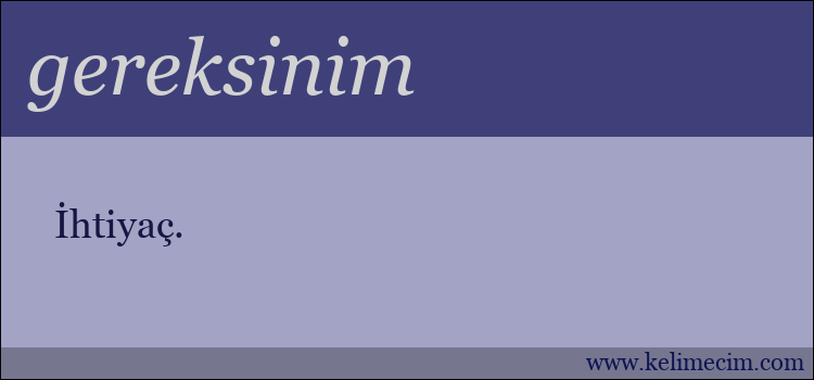 gereksinim kelimesinin anlamı ne demek?