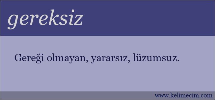 gereksiz kelimesinin anlamı ne demek?