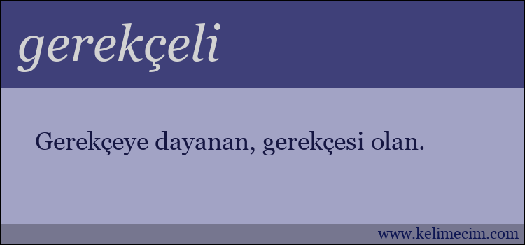 gerekçeli kelimesinin anlamı ne demek?