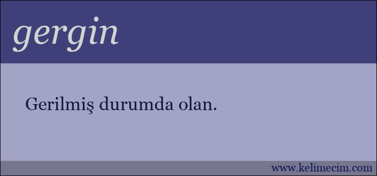 gergin kelimesinin anlamı ne demek?