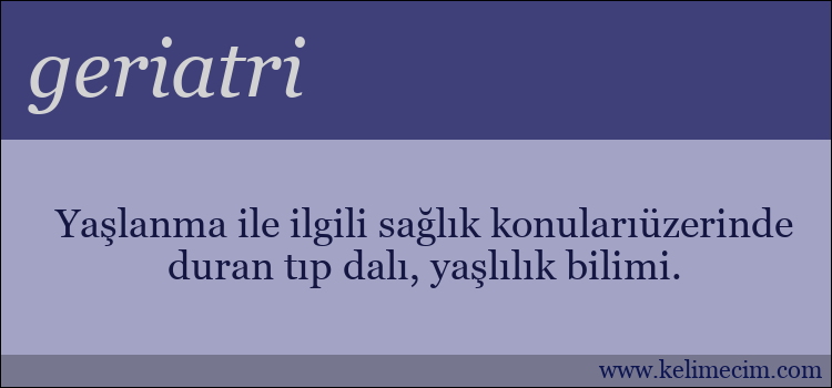 geriatri kelimesinin anlamı ne demek?