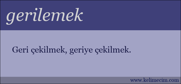 gerilemek kelimesinin anlamı ne demek?