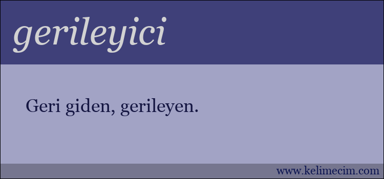 gerileyici kelimesinin anlamı ne demek?