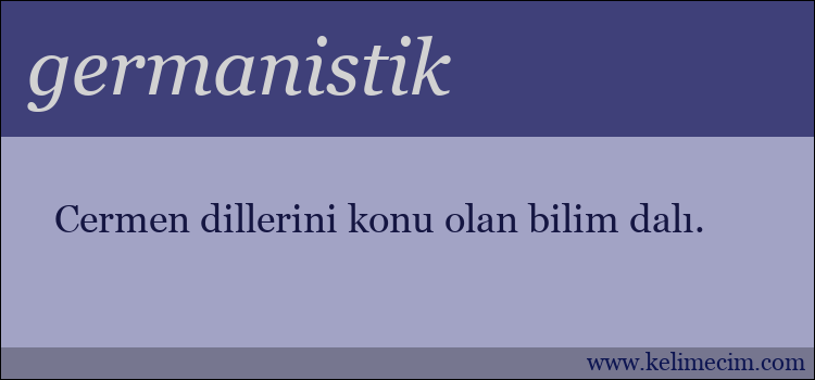 germanistik kelimesinin anlamı ne demek?