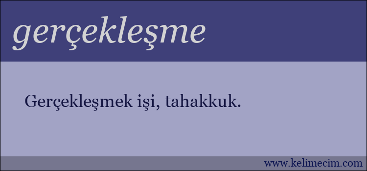 gerçekleşme kelimesinin anlamı ne demek?