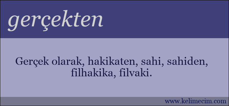 gerçekten kelimesinin anlamı ne demek?