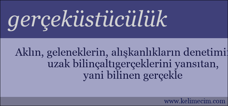 gerçeküstücülük kelimesinin anlamı ne demek?