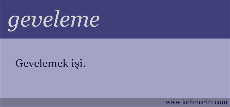 geveleme kelimesinin anlamı ne demek?