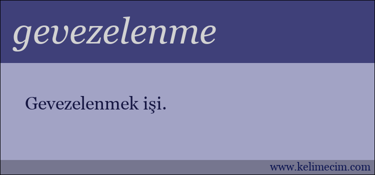 gevezelenme kelimesinin anlamı ne demek?