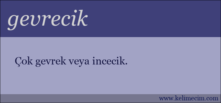 gevrecik kelimesinin anlamı ne demek?