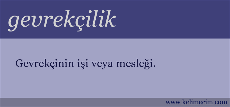 gevrekçilik kelimesinin anlamı ne demek?