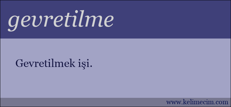 gevretilme kelimesinin anlamı ne demek?