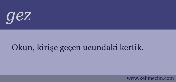 gez kelimesinin anlamı ne demek?