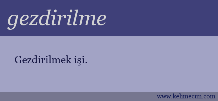 gezdirilme kelimesinin anlamı ne demek?