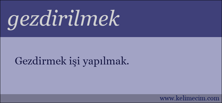 gezdirilmek kelimesinin anlamı ne demek?