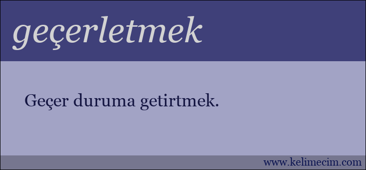 geçerletmek kelimesinin anlamı ne demek?