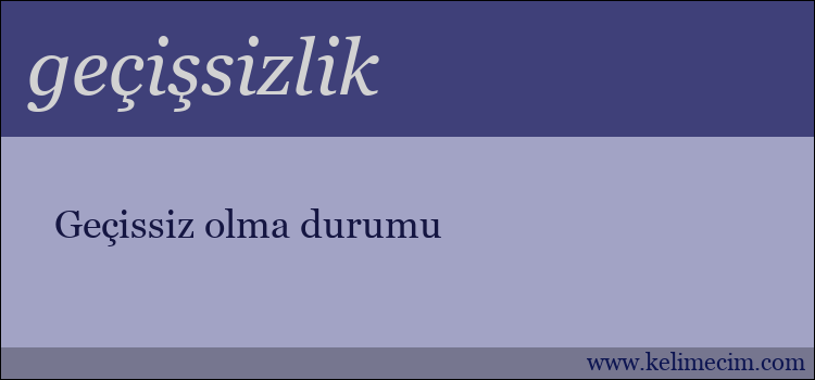 geçişsizlik kelimesinin anlamı ne demek?